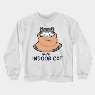 I'm An Indoor Cat. Funny Crewneck Sweatshirt